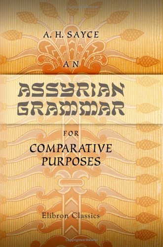 An Assyrian Grammar, for Comparative Purposes (9781421229454) by Sayce, Archibald Henry