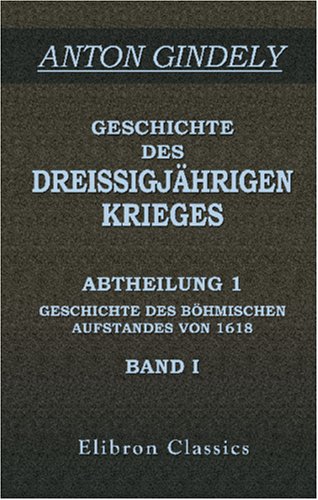 Beispielbild fr Geschichte des Dreissigjährigen Krieges: Abtheilung 1: Geschichte des b hmischen Aufstandes von 1618. Band I zum Verkauf von WorldofBooks