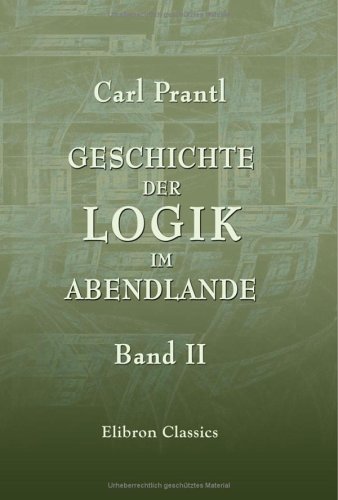 Imagen de archivo de Geschichte der Logik im Abendlande: Band II a la venta por Revaluation Books