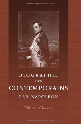 Biographie des contemporains, par NapolÃ©on (French Edition) (9781421232553) by Bonaparte, NapolÃ©on