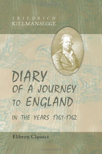 9781421233154: Diary of a Journey to England in the Years 1761-1762: Translated by Countess Kielmansegg