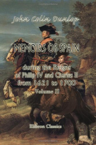 Beispielbild fr Memoirs of Spain during the Reigns of Philip IV. and Charles II., from 1621 to 1700: Volume 2 zum Verkauf von WorldofBooks