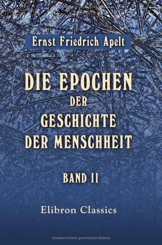 Imagen de archivo de Die Epochen der Geschichte der Menschheit: Eine historisch-philosophische Skizze. Band II. Kant's und Fries' Lehre a la venta por Revaluation Books