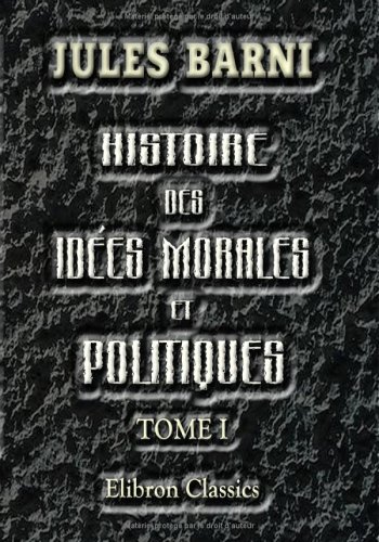Stock image for Histoire des ides morales et politiques en France au dix-huitime sicle: Tome 1: Introduction. L'abb de Saint-Pierre. Montesquieu. Voltaire for sale by Revaluation Books