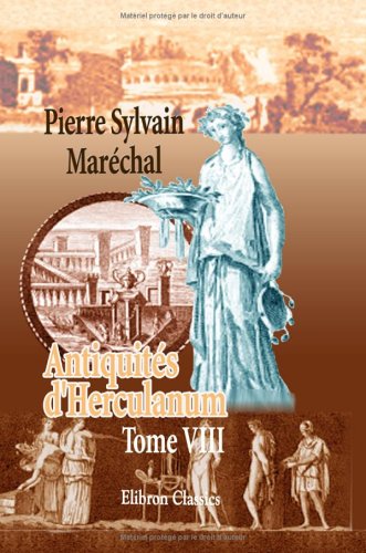 Imagen de archivo de Antiquits d'Herculanum, ou Les plus belles peintures antiques, et les marbres, bronzes, meubles, etc., trouvs dans les excavations d'Herculanum, Stabies et Pompi: Graves par F. A. David. Tome 8 a la venta por Revaluation Books