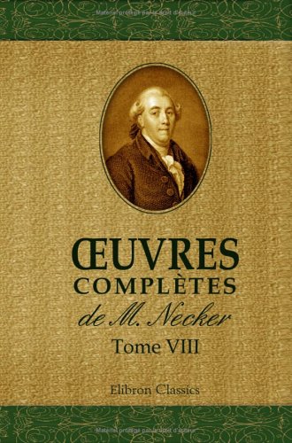 oeuvres complÃ¨tes de M. Necker: Tome 1 (French Edition) (9781421237367) by Necker, Jacques