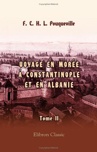 Stock image for Voyage en More,  Constantinople, an Albanie, et dans plusieurs autres parties de l'Empire othoman, pendant les annes 1798, 1799, 1800 et 1801: Tome 2 for sale by Revaluation Books