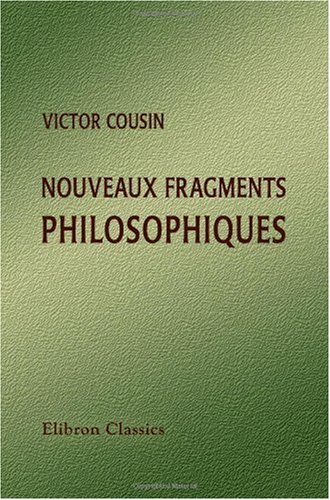 Nouveaux fragments philosophiques (French Edition) (9781421242781) by Cousin, Victor