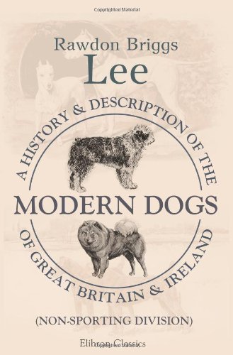 Stock image for A History and Description of the Modern Dogs of Great Britain and Ireland: Non-Sporting Division for sale by Revaluation Books