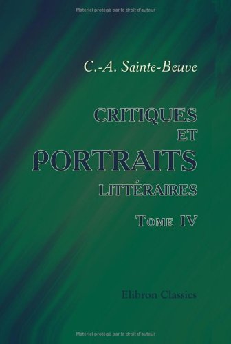 Critiques et portraits littÃ©raires: Tome 4 (9781421245362) by Sainte-Beuve, Charles-Augustin