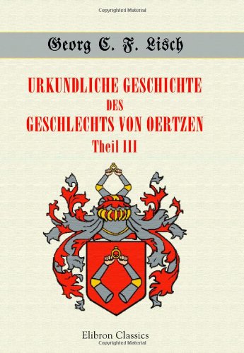 Imagen de archivo de Urkundliche Geschichte des Geschlechts von Oertzen: Theil III. Vom Jahre 1600 bis zum Jahre 1725 a la venta por Revaluation Books