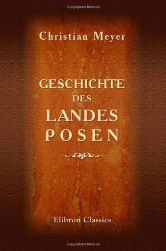 Geschichte des Landes Posen (German Edition) (9781421246789) by Meyer, Christian