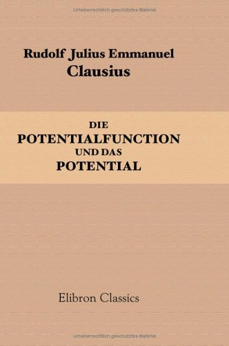 Stock image for Die Potentialfunction und das Potential: Ein Beitrag zur mathematischen Physik for sale by medimops