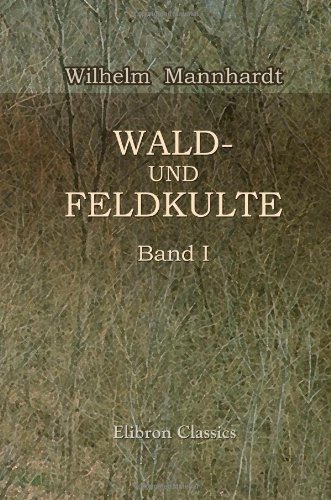 9781421247403: Wald- und Feldkulte: Band 1: Der Baumkultus der Germanen und ihrer Nachbarstmme mythologische Untersuchungen