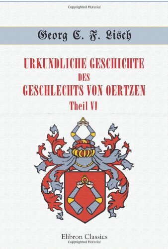 Imagen de archivo de Urkundliche Geschichte des Geschlechts von Oertzen: Theil VI. Des Hauses Jung-Helpte (auch dnischen Astes, insbesondere des Hauses Kittendorf) neueste Geschichte, von etwa 1700 bis zur Gegenwart a la venta por Revaluation Books