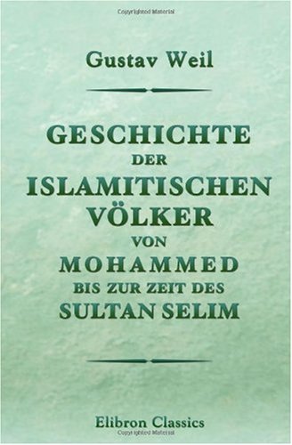 9781421247861: Geschichte der islamitischen Vlker von Mohammed bis zur Zeit des Sultan Selim
