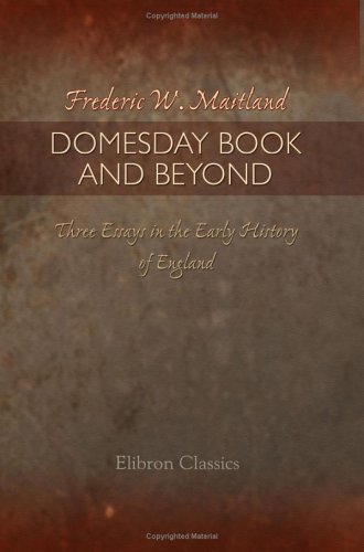 Imagen de archivo de Domesday Book and Beyond: Three Essays in the Early History of England a la venta por ThriftBooks-Atlanta