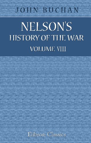 Stock image for Nelson's History of the War: Volume 8. The Midsummer Campaigns, and the Battles on the Warsaw Salient for sale by Revaluation Books