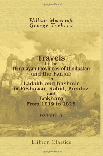 Stock image for Travels in the Himalayan Provinces of Hindustan and the Panjab: In Ladakh and Kashmir; in Peshawar, Kabul, Kunduz, and Bokhara. >From 1819 to 1825. Volume 2 for sale by Revaluation Books