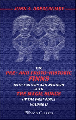 9781421253060: The Pre- and Proto-historic Finns, both Eastern and Western: With the Magic Songs of the West Finns. Volume 2