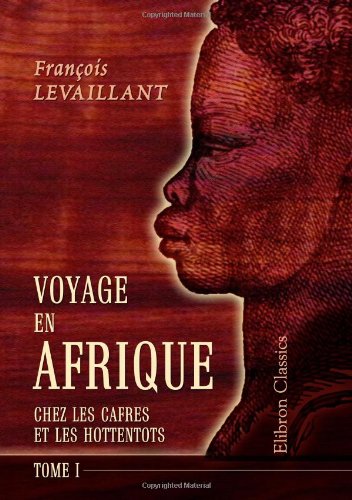 Beispielbild fr Voyage en Afrique chez les Cafres et les Hottentots: Revu et corrig par m. l\'abb Orse. Tome 1 zum Verkauf von Revaluation Books