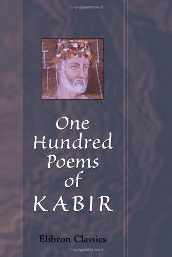 Imagen de archivo de One Hundred Poems of Kabir: Translated by Rabindranath Tagore. Assisted by Evelin Underhill a la venta por Goodwill Southern California