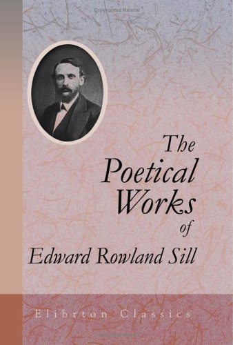 9781421254289: The Poetical Works of Edward Rowland Sill