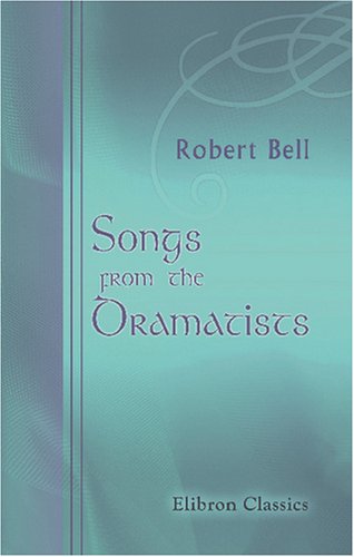 Songs from the Dramatists (9781421254302) by Bell, Robert