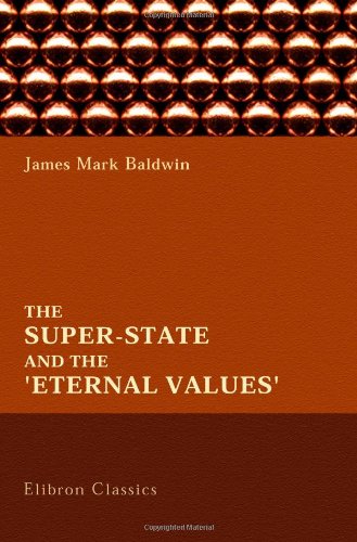 Imagen de archivo de The Super-State and the 'Eternal Values': Being the Herbert Spencer Lecture Delivered before the University of Oxford on Wednesday, March 15, 1916 a la venta por Revaluation Books