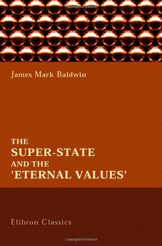 Stock image for The Super-State and the 'Eternal Values': Being the Herbert Spencer Lecture Delivered before the University of Oxford on Wednesday, March 15, 1916 for sale by Revaluation Books