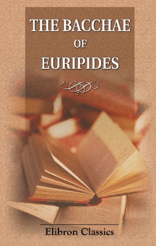 Beispielbild fr The Bacchae of Euripides: With Critical and Explanatory Notes and with Numerous Illustrations from Works of Ancient Art by John Edwin Sandys zum Verkauf von HPB-Red
