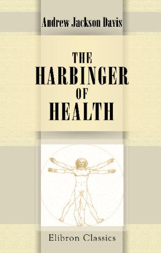 The Harbinger of Health: Containing medical prescriptions for the human body and mind (9781421257372) by Davis, Andrew Jackson