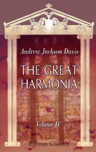 The Great Harmonia: Concerning philosophical vices and virtues, and the seven phases of marriage. Volume 4 (9781421257402) by Davis, Andrew Jackson