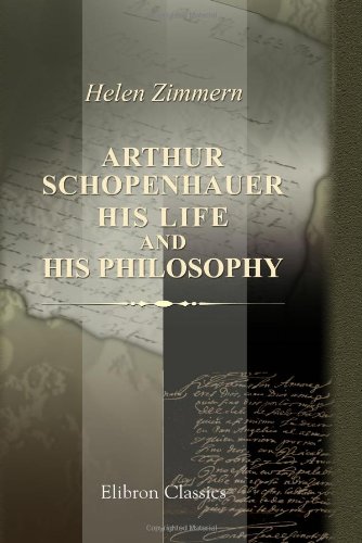 Arthur Schopenhauer, His Life and His Philosophy (9781421257624) by Zimmern, Helen