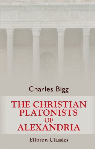 9781421257679: The Christian Platonists of Alexandria: Eight lectures preached before the University of Oxford in the year 1886