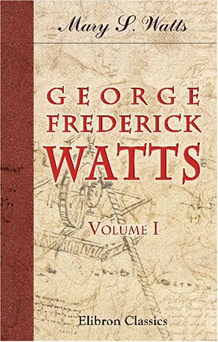 9781421258737: George Frederick Watts: Volume 1. The Annals of an Artist's Life