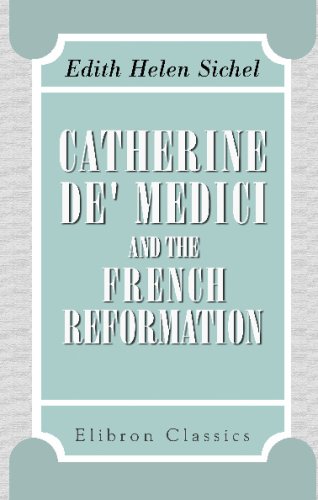 Stock image for Catherine de' Medici and the French Reformation for sale by Revaluation Books