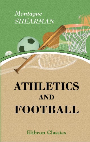 Imagen de archivo de Athletics and Football: With a Contribution on Paper-Chasing by W. Rye and an Introduction by Sir Richard Webster a la venta por Revaluation Books