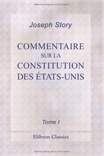 Commentaire sur la Constitution des Ã©tats-Unis (French Edition) (9781421259918) by Story, Joseph