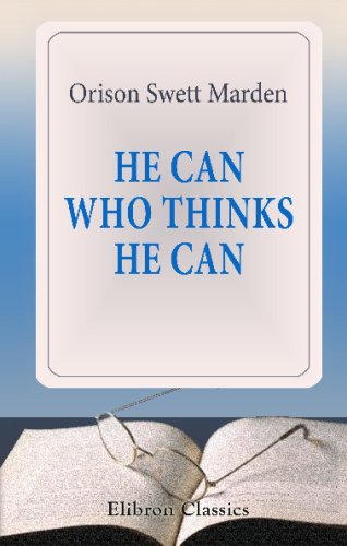 Imagen de archivo de He Can Who Thinks He Can: And other papers on success in life a la venta por Revaluation Books