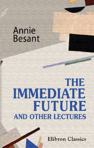 The Immediate Future and Other Lectures (9781421260501) by Besant, Annie