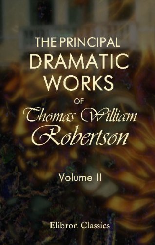 Stock image for The Principal Dramatic Works of Thomas William Robertson: With Memoir by His Son. Volume 2 for sale by Revaluation Books