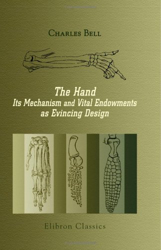 The Hand, Its Mechanism and Vital Endowments as Evincing Design (9781421262987) by Bell, Charles