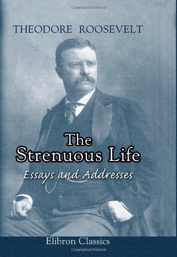 Stock image for The Strenuous Life: Essays and Addresses for sale by Revaluation Books