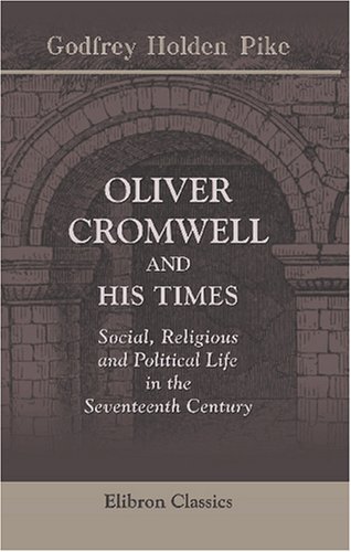 Stock image for Oliver Cromwell and His Times: Social, Religious, and Political Life in the Seventeenth Century for sale by WorldofBooks