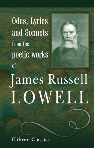 Odes, Lyrics, and Sonnets from the Poetic Works of James Russell Lowell (9781421267371) by Lowell, James Russell