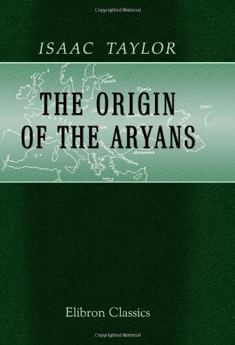 Stock image for The Origin of the Aryans: An Account of the Prehistoric Ethnology and Civilisation of Europe for sale by Montclair Book Center