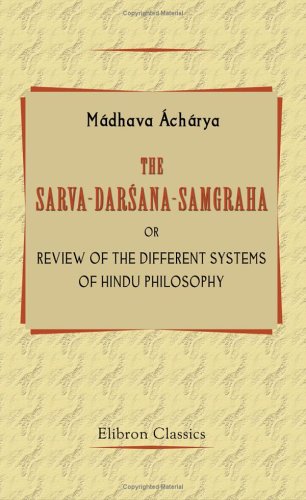 Beispielbild fr The Sarva-Darsana-Samgraha, or Review of the Different Systems of Hindu Philosophy zum Verkauf von Revaluation Books