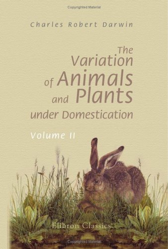 The Variation of Animals and Plants under Domestication: Volume 2 (9781421269412) by Darwin, Charles Robert