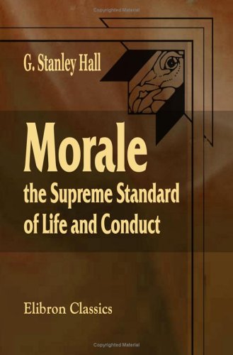 Stock image for Morale, the Supreme Standard of Life and Conduct for sale by Revaluation Books